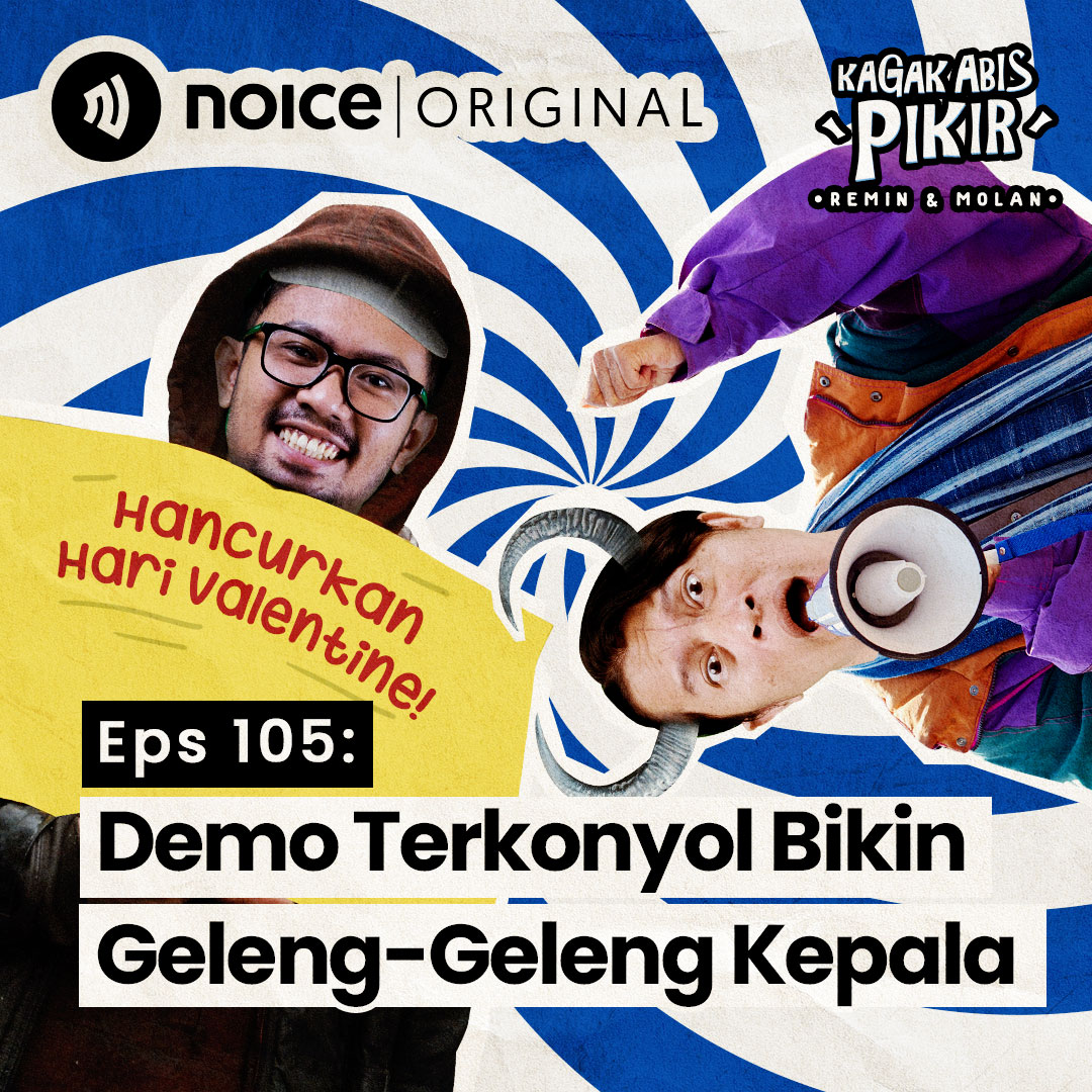 Eps 105: Demo Terkonyol Bikin Geleng-Geleng Kepala