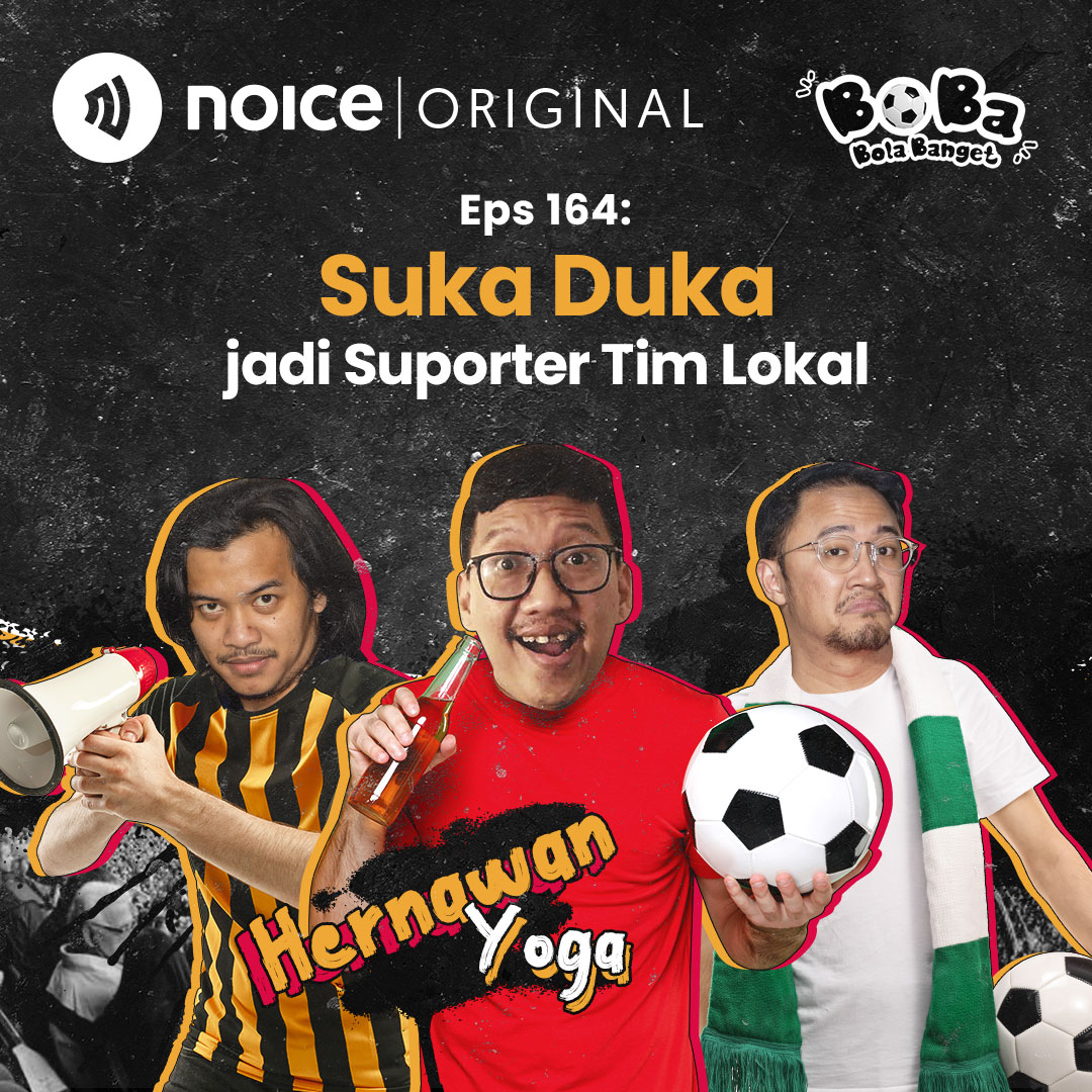 Eps 164: Suka Duka jadi Suporter Tim Lokal (Bersama Hernawan Yoga)