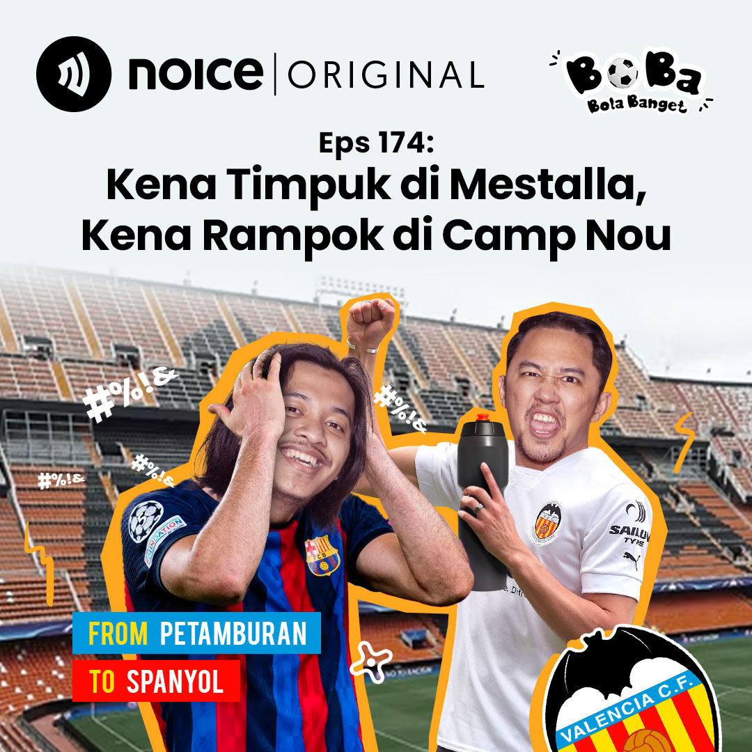Eps 174: Kena Timpuk di Mestalla, Kena Rampok di Camp Nou