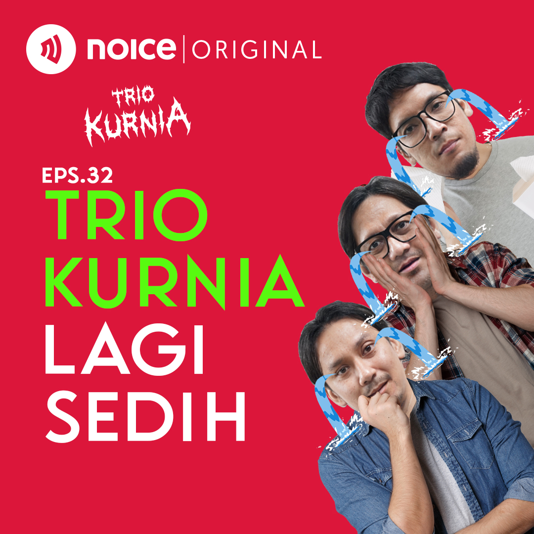 Eps 32: Trio Kurnia Lagi Sedih