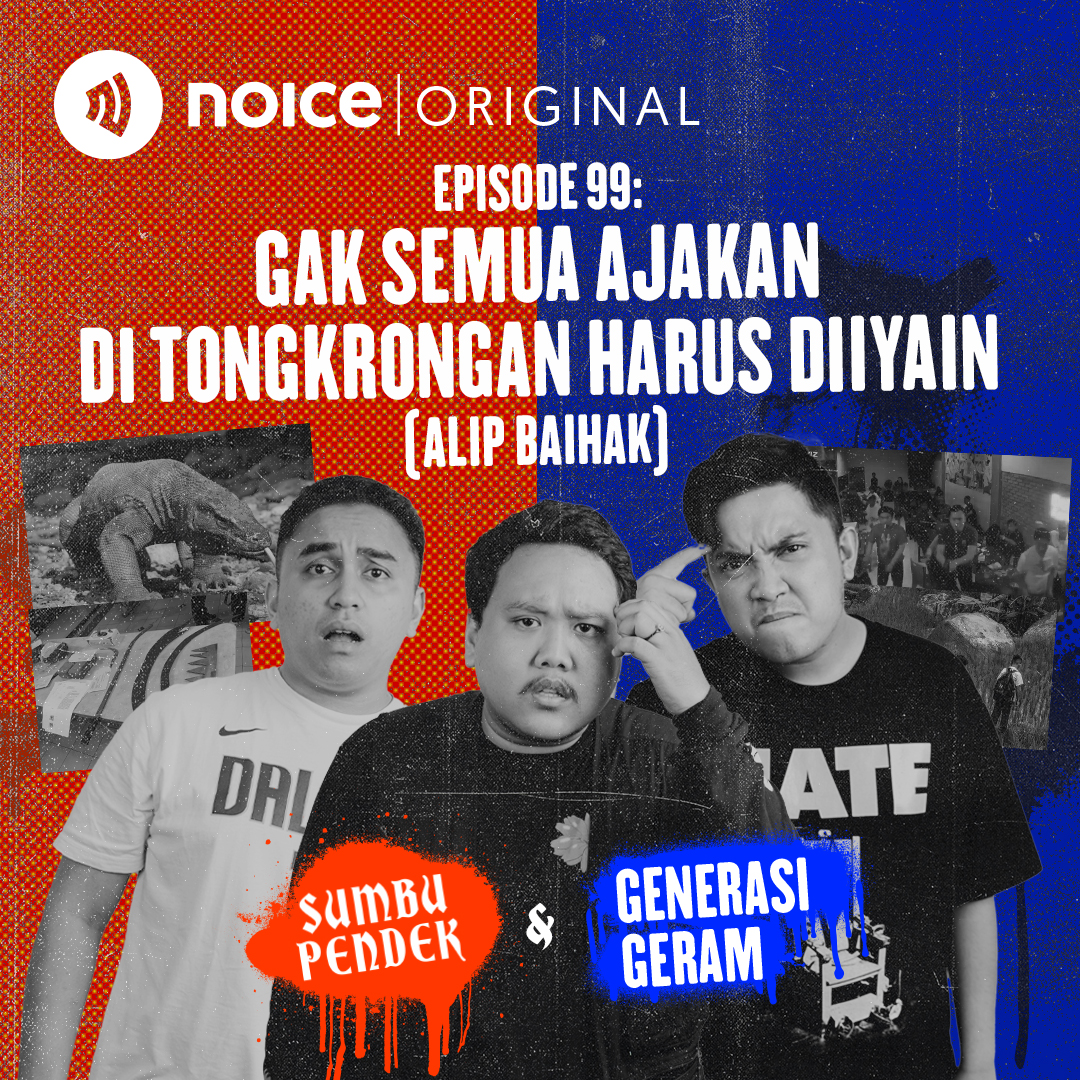 Eps 99: Gak Semua Ajakan di Tongkrongan Harus Diiyain (bersama Alip Baihak “Generasi Geram”)