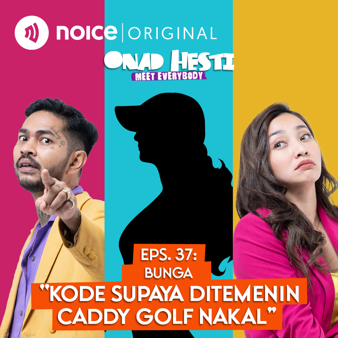 Eps 37: “Kode Supaya Ditemenin Caddy Golf Nakal” (Bunga) | ONAD HESTI MEET EVERYBODY
