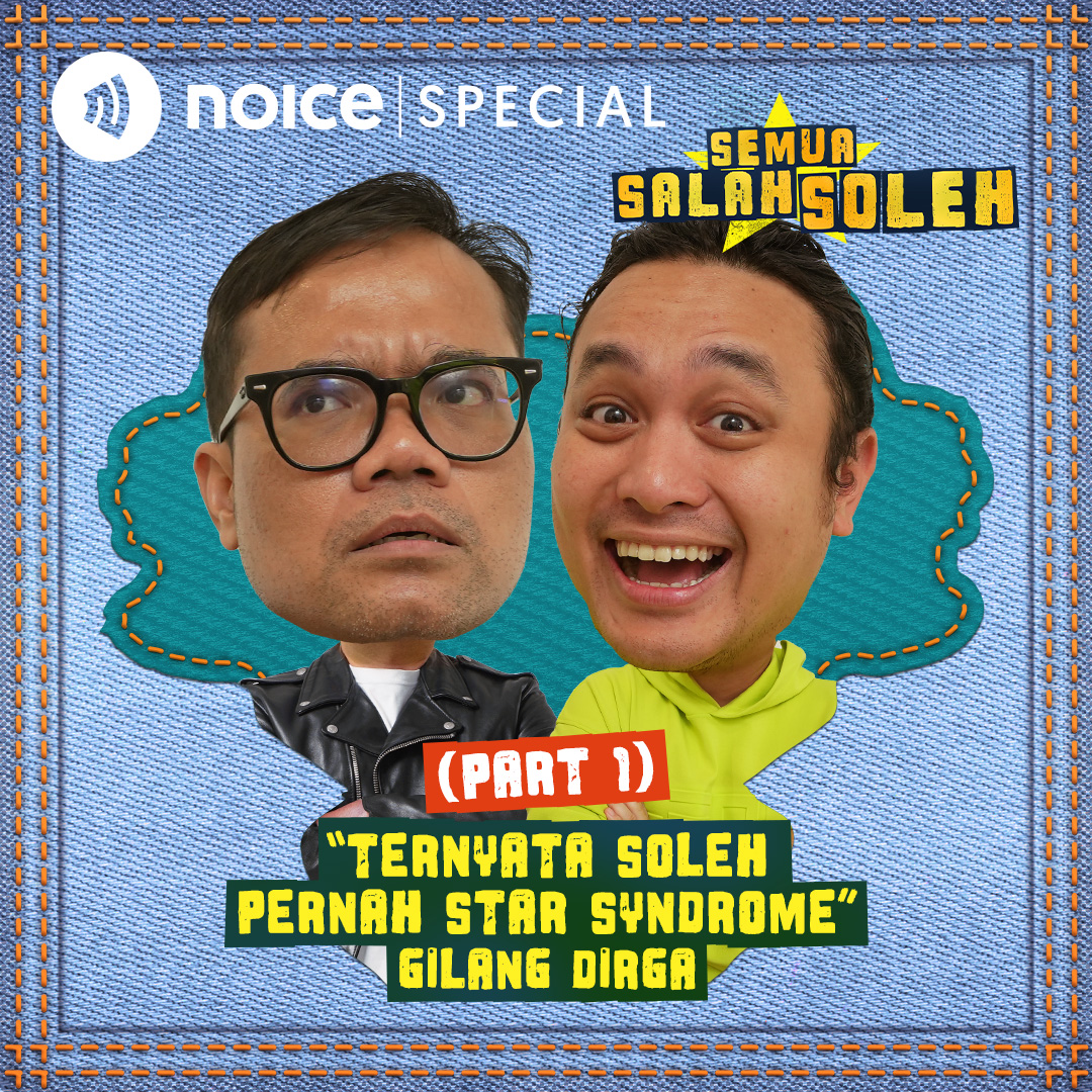 (PART 1) Gilang Dirga: "Ternyata Soleh Pernah Star Syndrome"