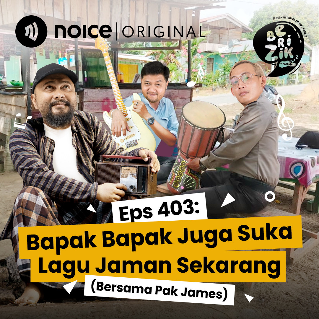 Eps 403: Bapak Bapak Juga Suka Lagu Jaman Sekarang (Bersama Pak James)