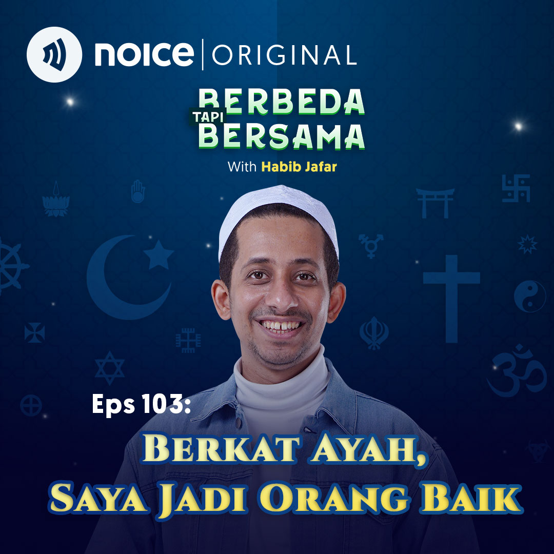 Eps 103: Berkat Ayah, Saya Jadi Orang Baik