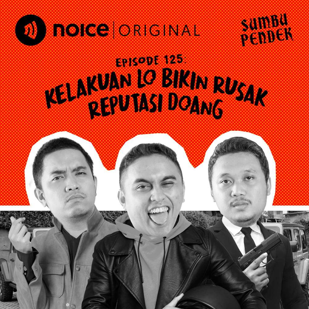 Eps 125: Kelakuan Lo Bikin Rusak Reputasi Doang
