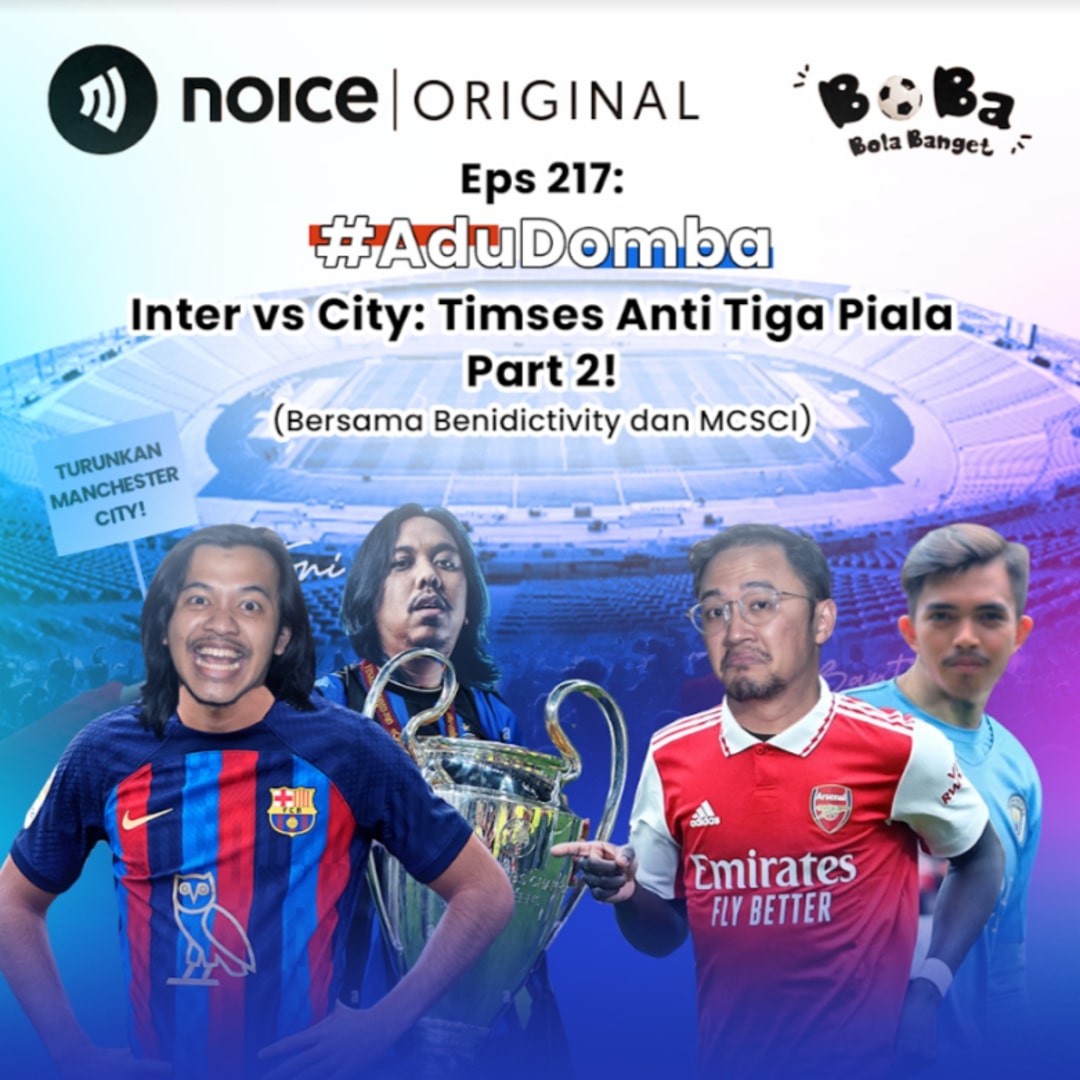 Eps 217: #AduDomba Inter vs City: Timses Anti Tiga Piala Part 2! (Bersama Benedictivity dan MCSCI)