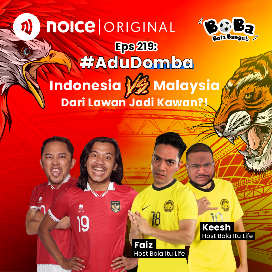 Eps 219: #AduDomba Indonesia vs Malaysia. Dari Lawan Jadi Kawan?!