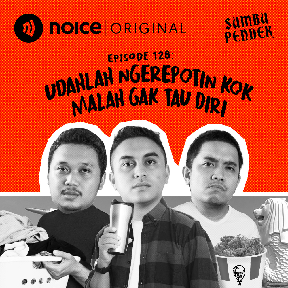 Eps 128: Udahlah Ngerepotin Kok Malah Gak Tau Diri