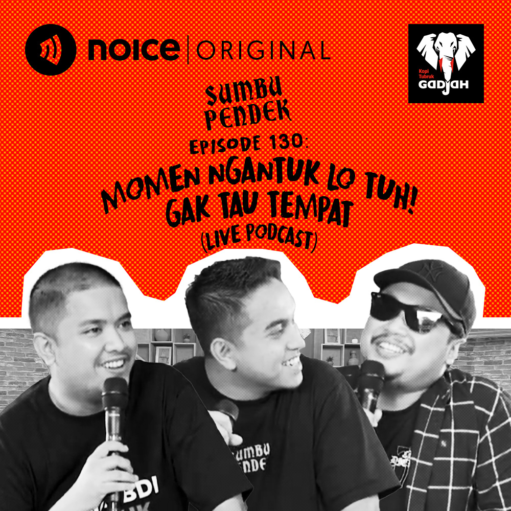 Eps 130: Momen Ngantuk Lo Tuh! Gak Tau Tempat (Live Podcast)