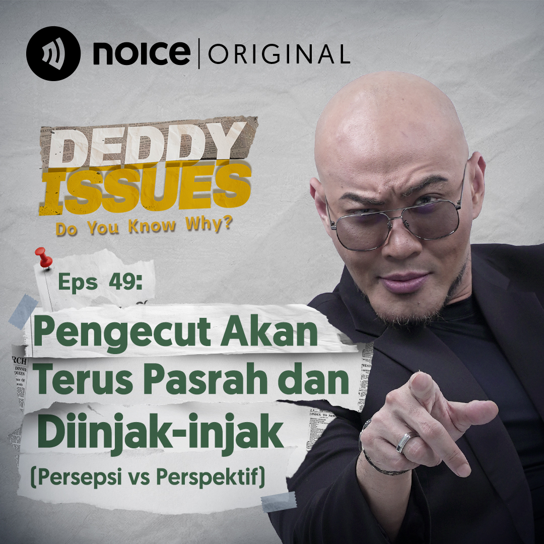 [DENGERIN DULUAN] Eps 49: Pengecut Akan Terus Pasrah dan Diinjak-injak (Persepsi vs Perspektif)
