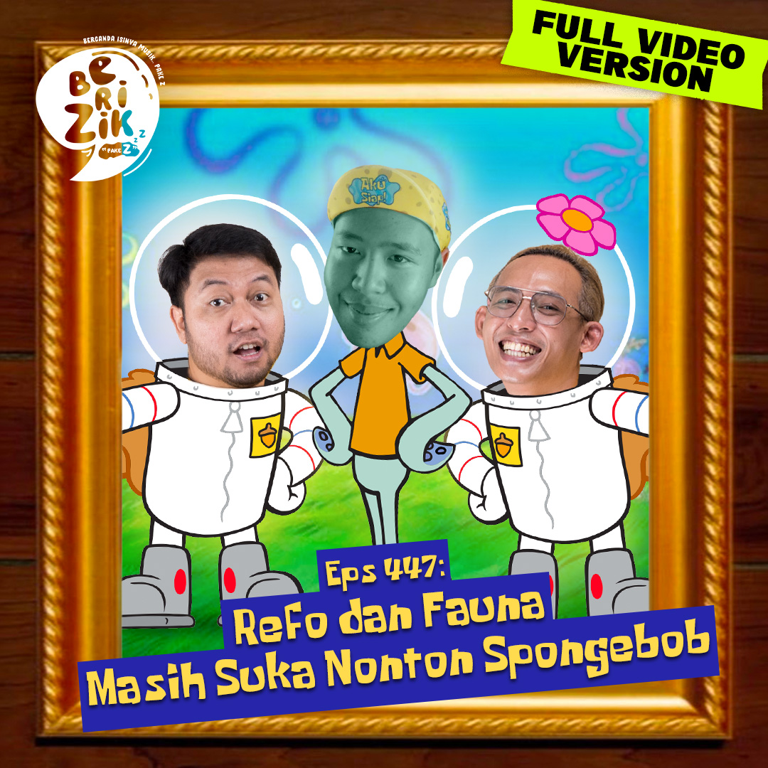 [FULL VIDEO VERSION] Eps 447: Refo dan Fauna Masih Suka Nonton Spongebob
