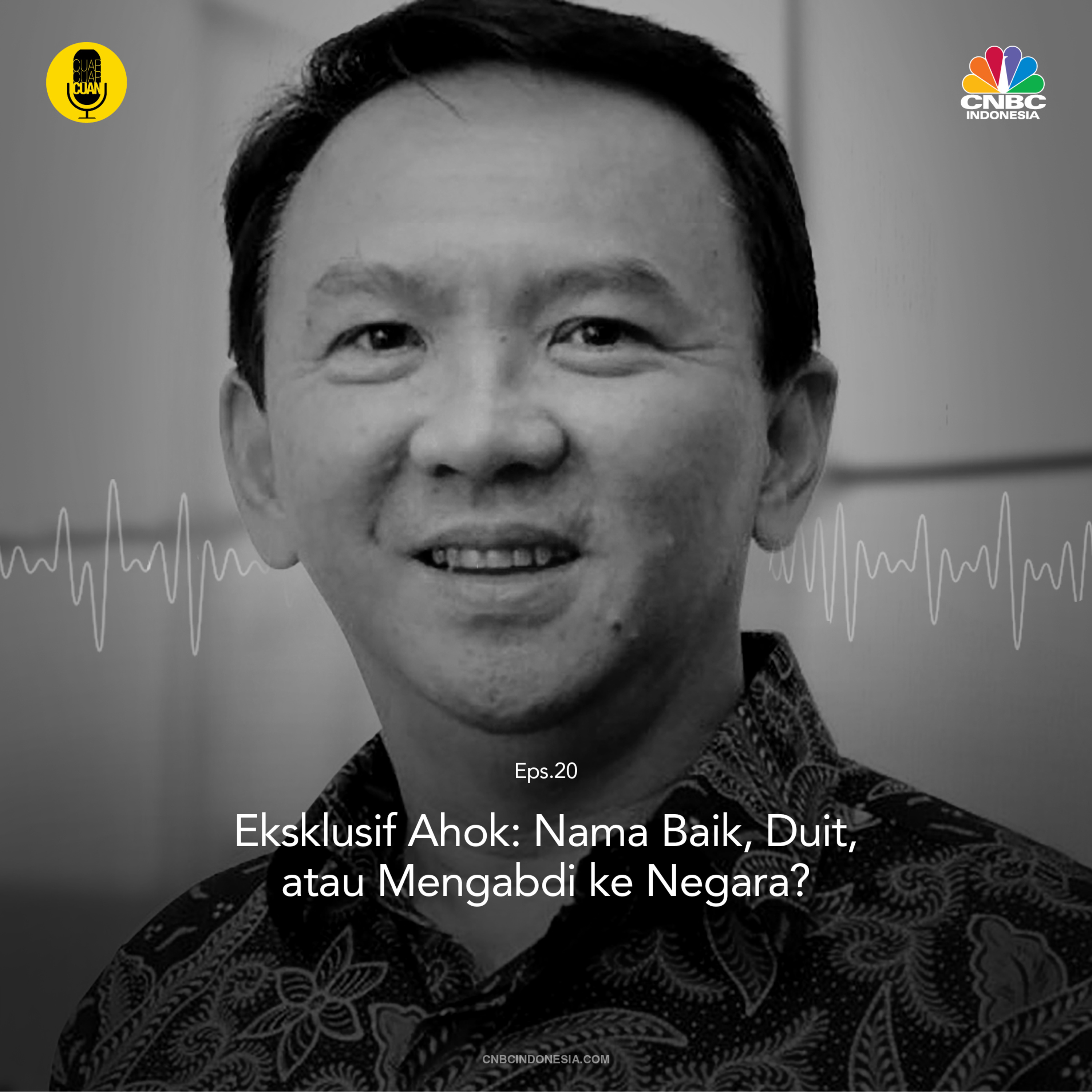 Eksklusif Ahok: Nama Baik, Duit, atau Mengabdi ke Negara?