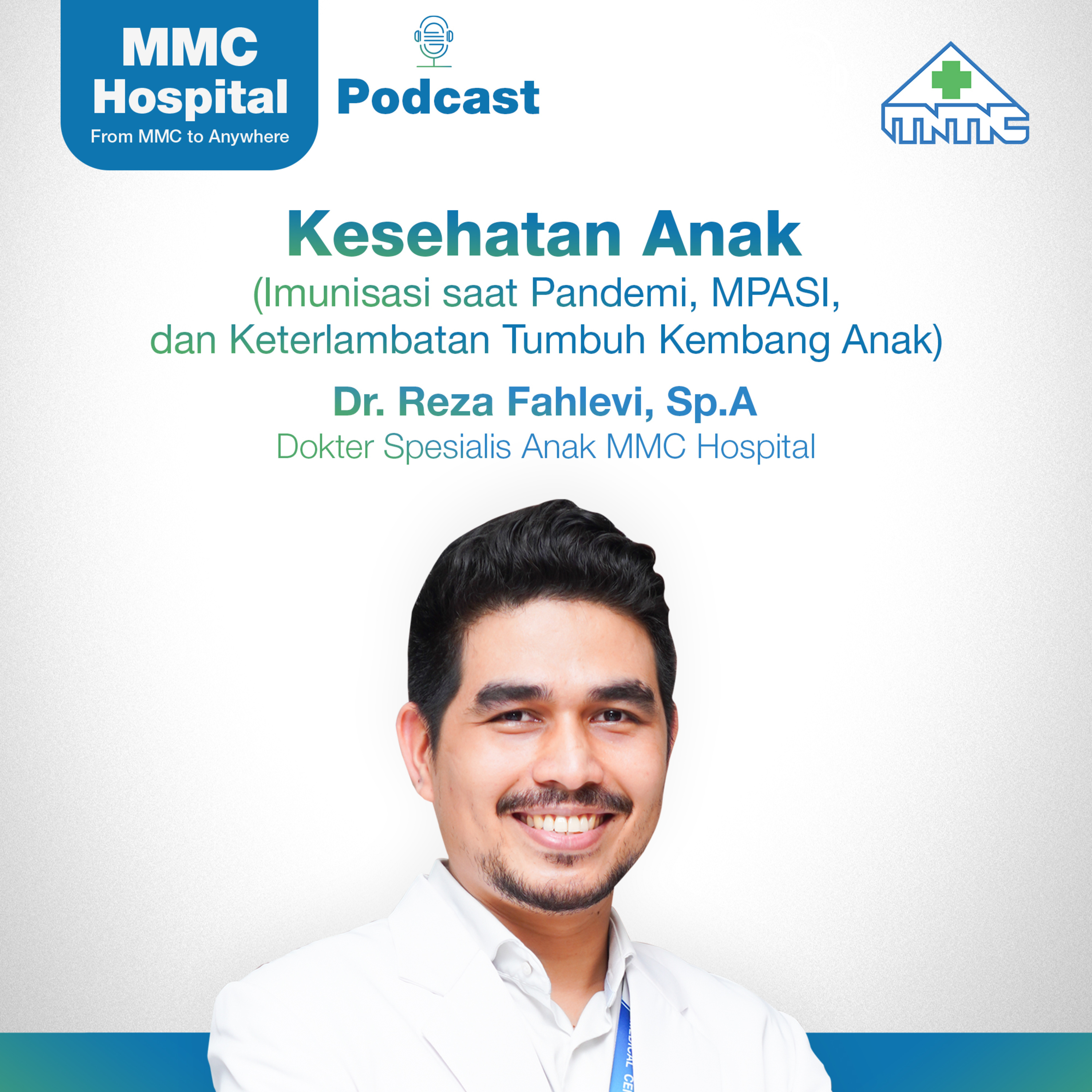 MMC 09-1 Imunisasi si Kecil di Masa Pandemi? Siapa Takut! - Dr. Reza Fahlevi, Sp.A