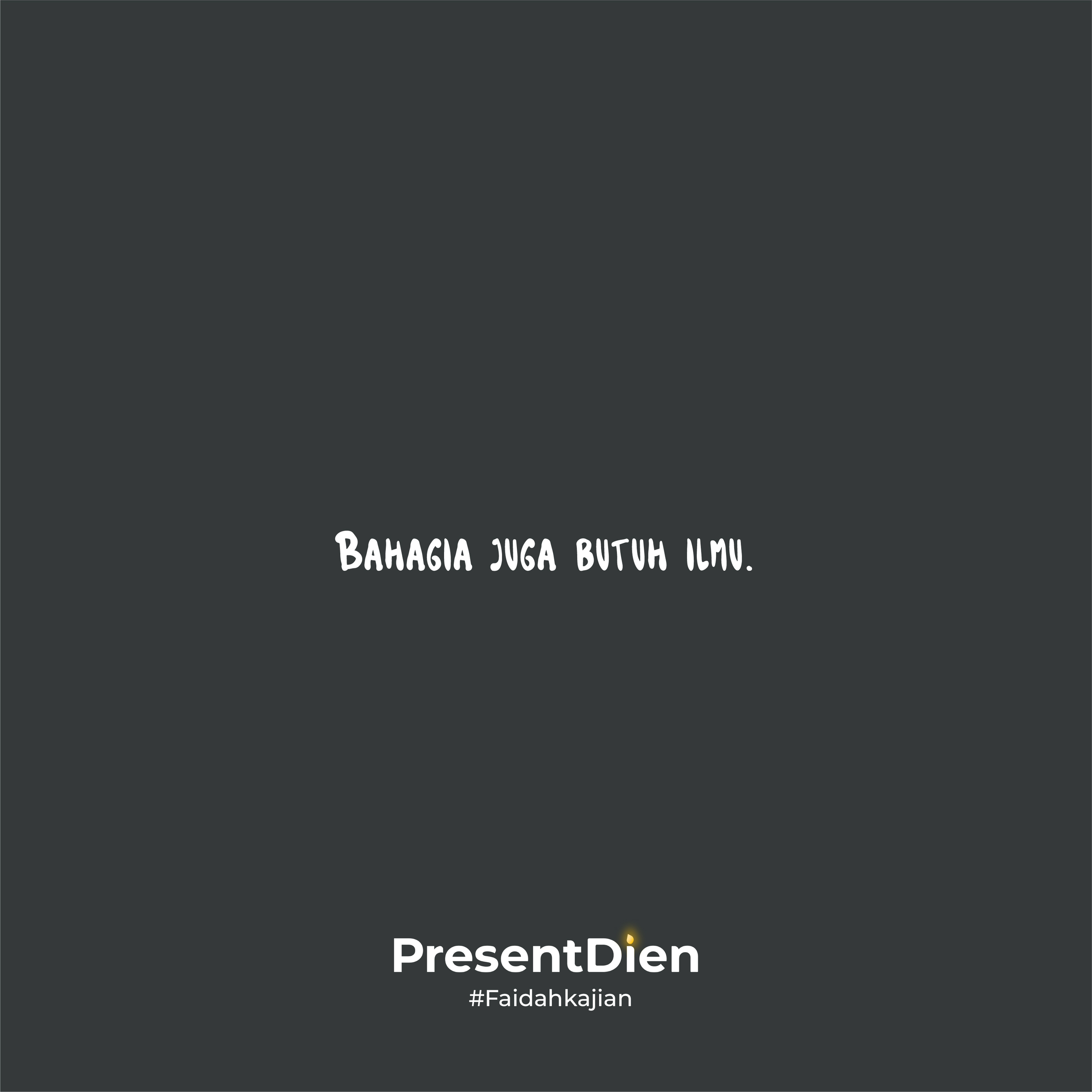 Bahagia juga butuh “ilmu”