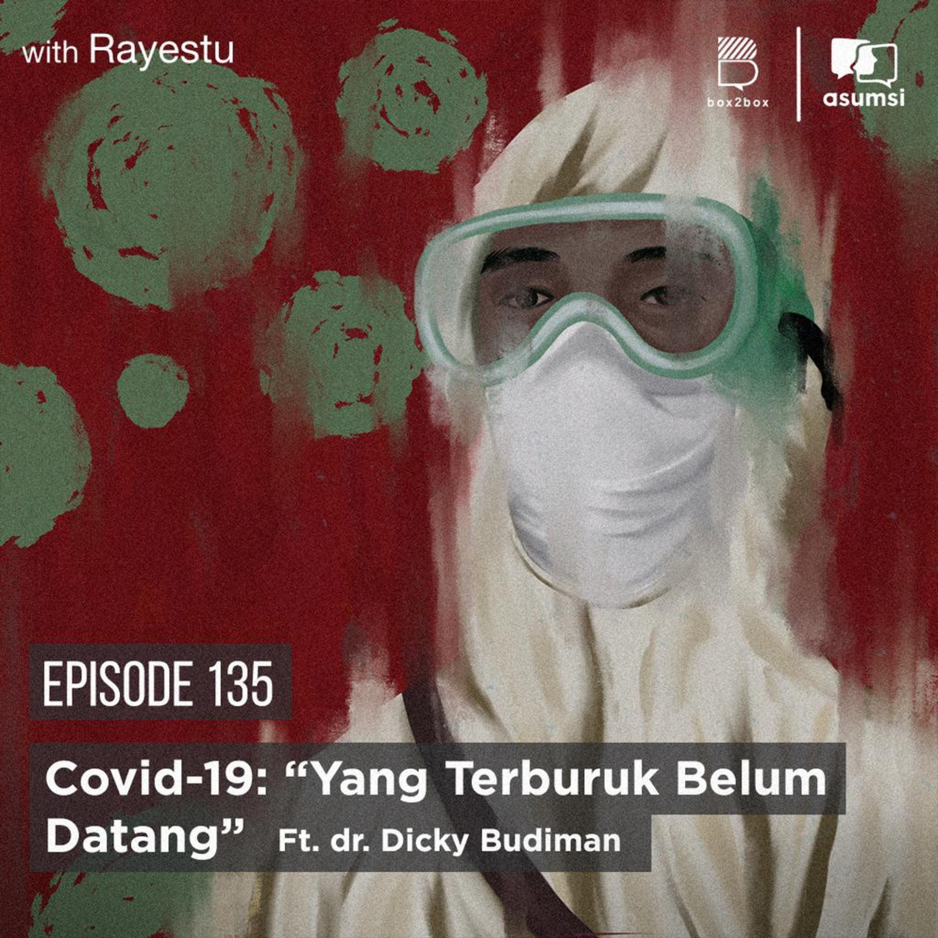 Covid-19: “Yang Terburuk Belum Datang” Ft. dr. Dicky Budiman