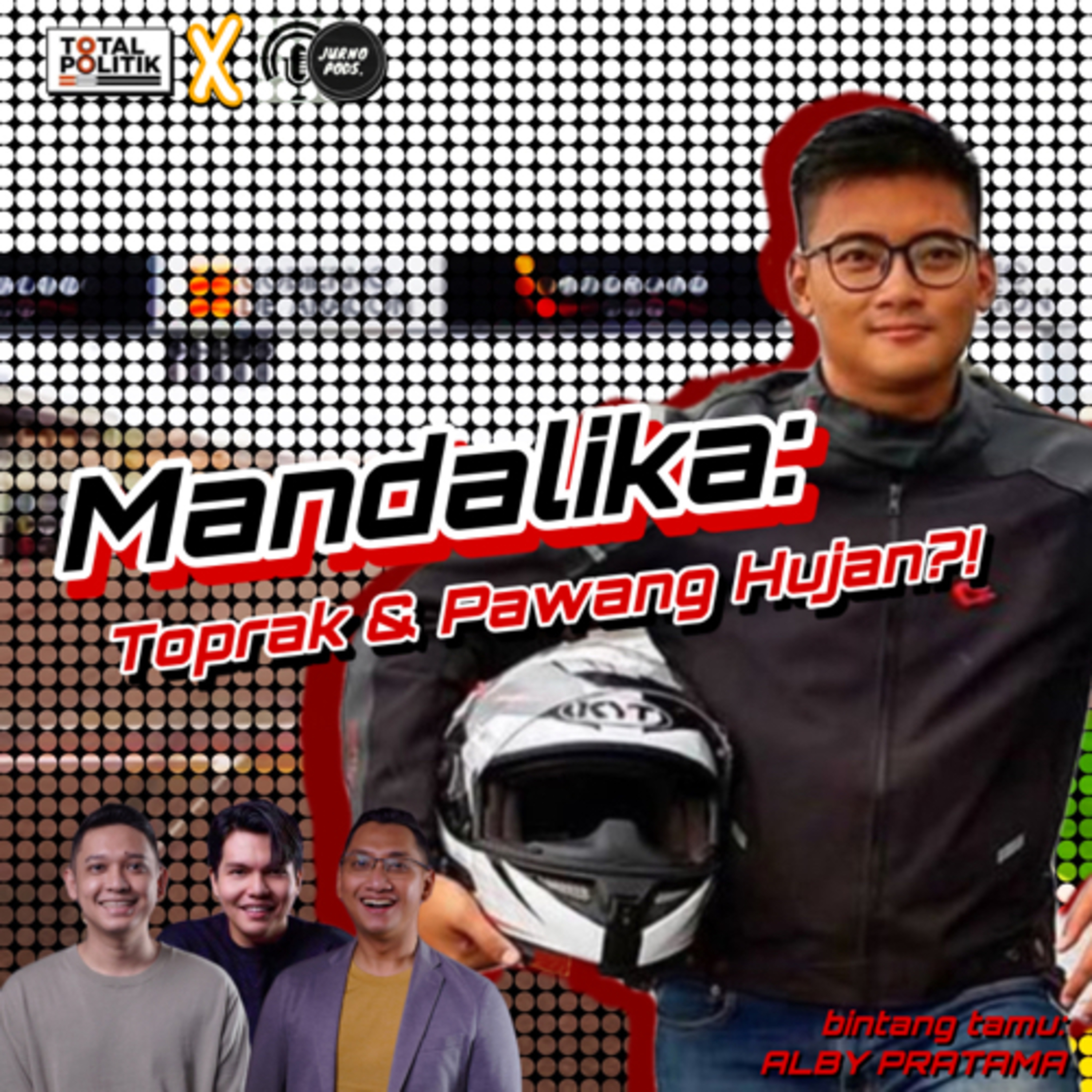 Episode 38 : Sirkuit Mandalika: Toprak Hingga Pawang Hujan?!