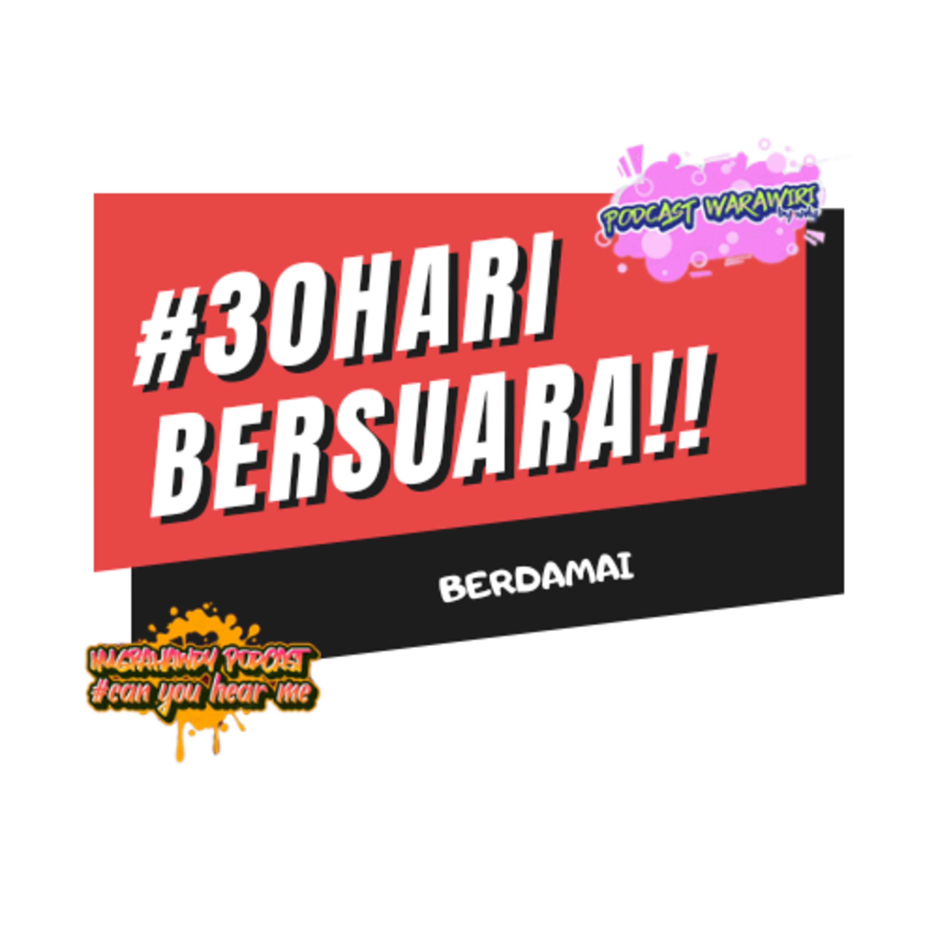#30HARIBERSUARA EPISODE 29 : BERDAMAI