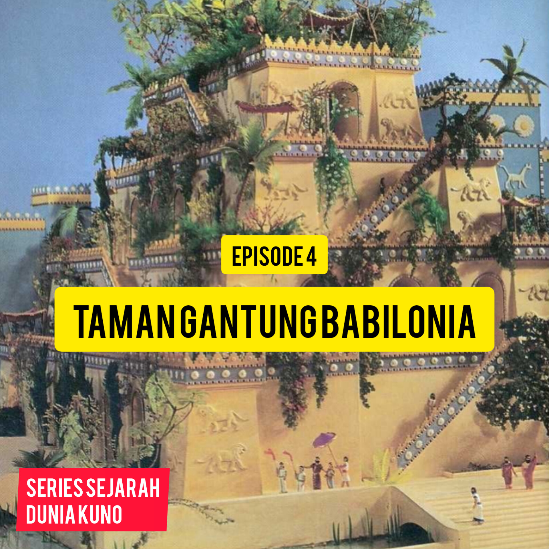 Eps. 4 - Taman Gantung Babilonia