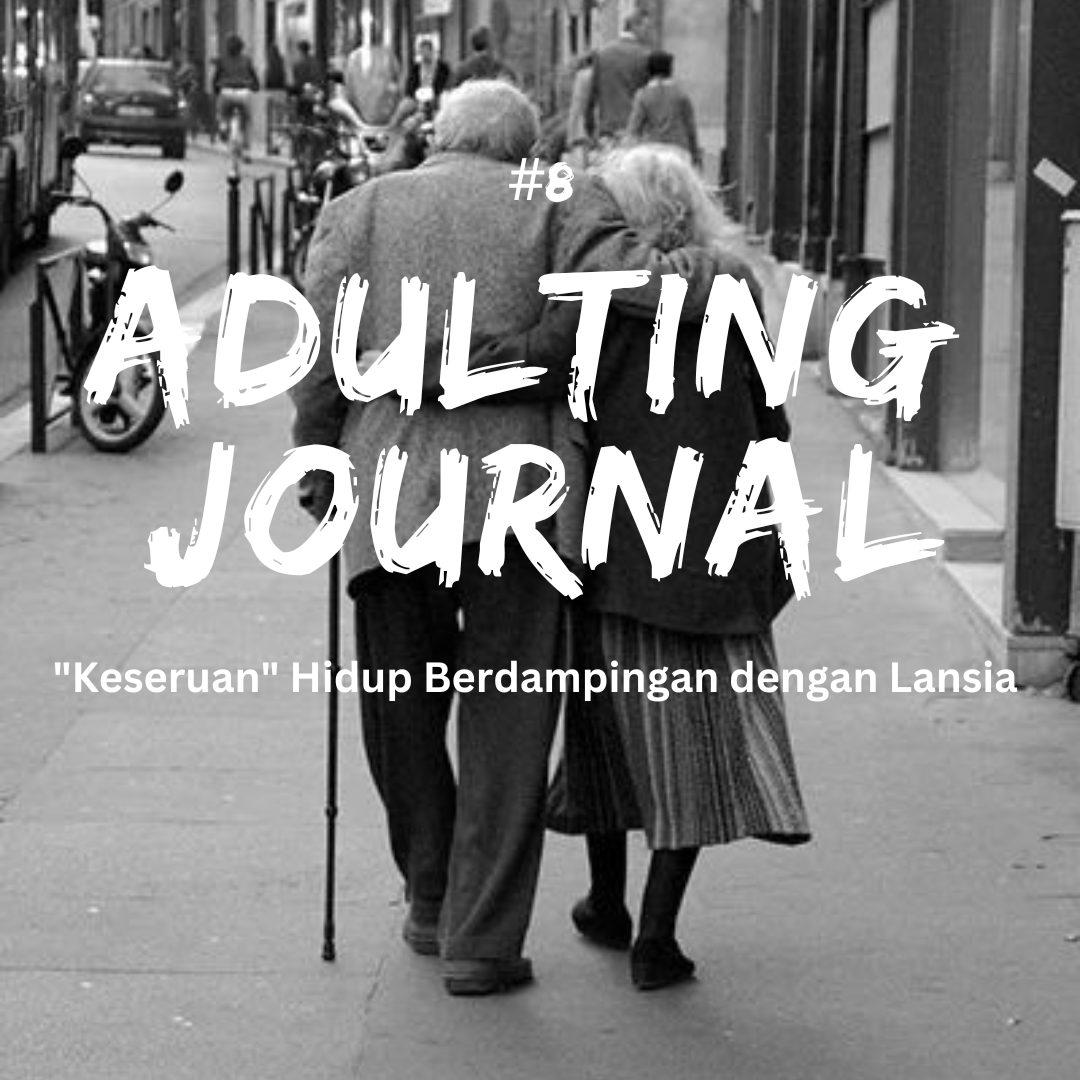 #8 "Keseruan" Hidup Berdampingan dengan Lansia