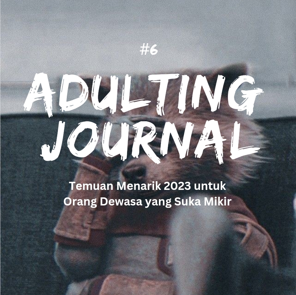 #6 Temuan Menarik 2023 untuk Orang Dewasa yang Suka Mikir