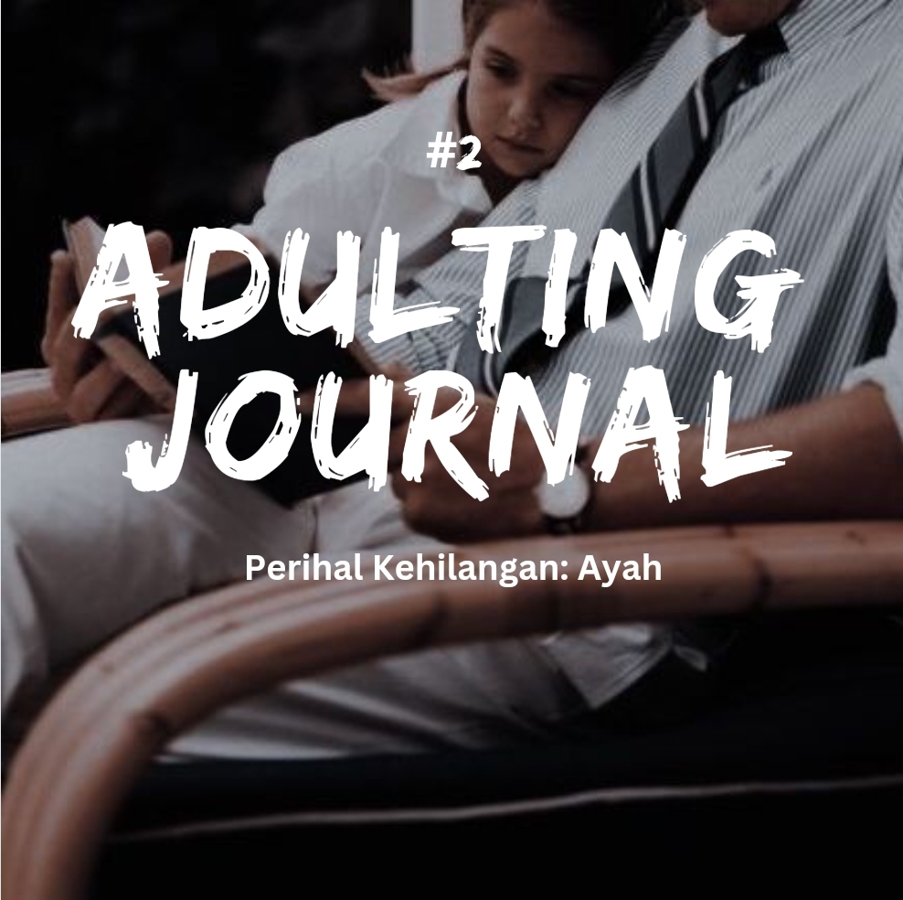 #2 Perihal Kehilangan: Ayah