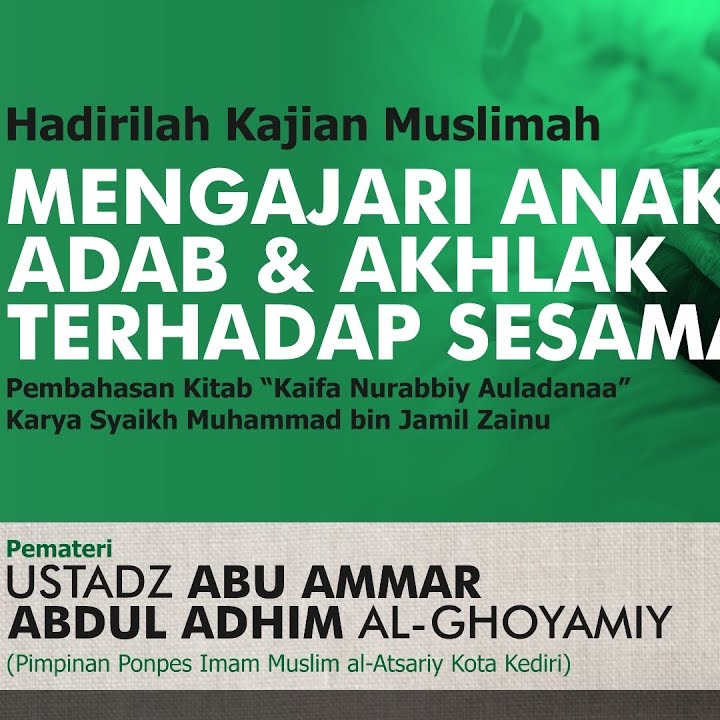 Mengajari Anak Adab & Akhlak Terhadap Sesama - Ust. Abu Ammar Abdul Adhim al-Ghoyamiy (31 Januari 2023)