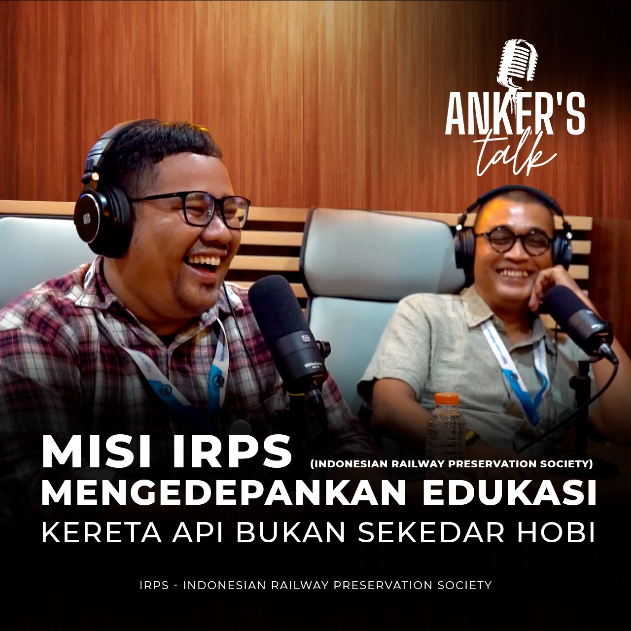 Misi IRPS Mengedepankan Edukasi Kereta Api Bukan Sekedar Hobi | ANKER'S Talk Eps 11