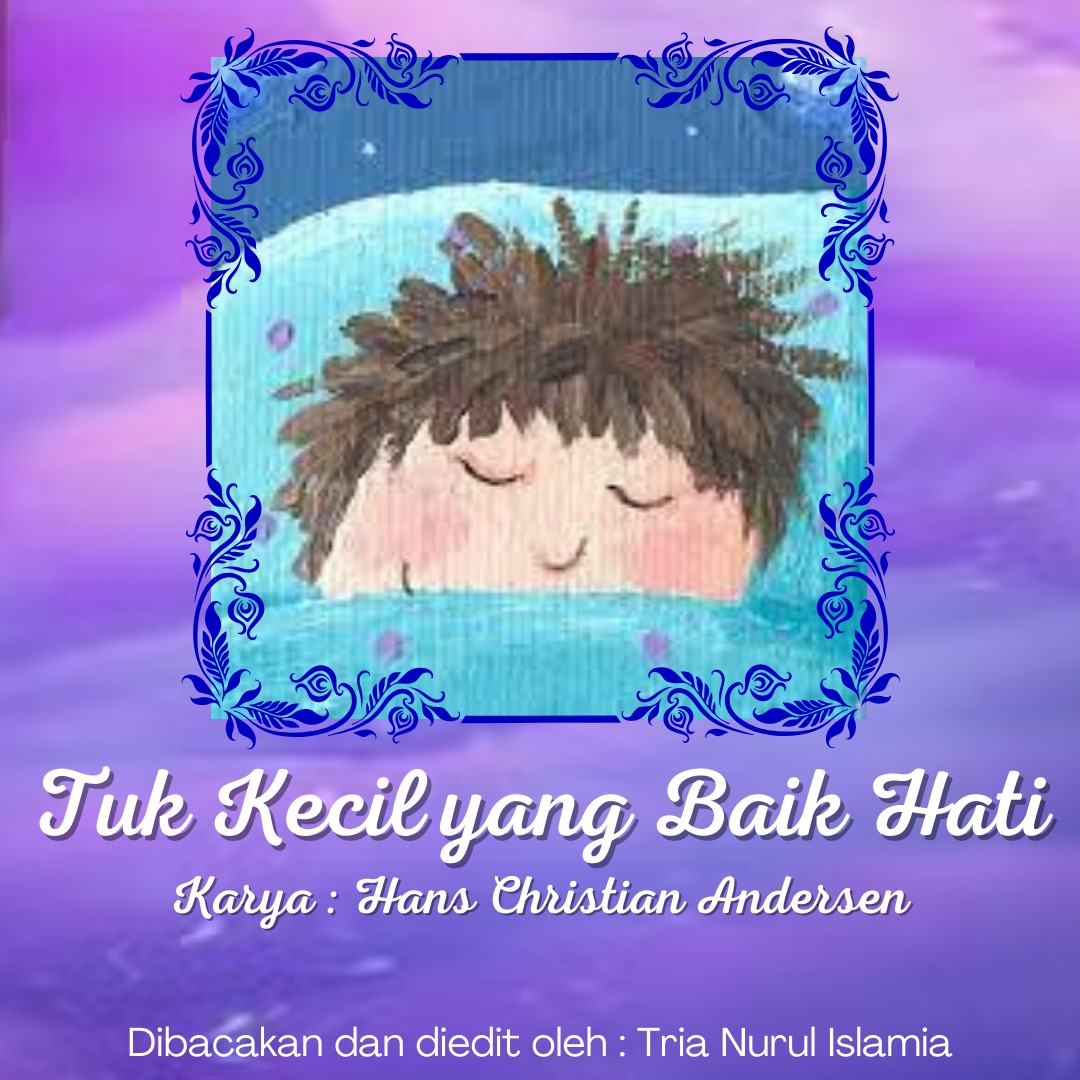 Perbuatan baik akan menimbulkan efek yang baik pula 1 | Tuk Kecil yang baik Hati. Karya: Hans Christian Andersen