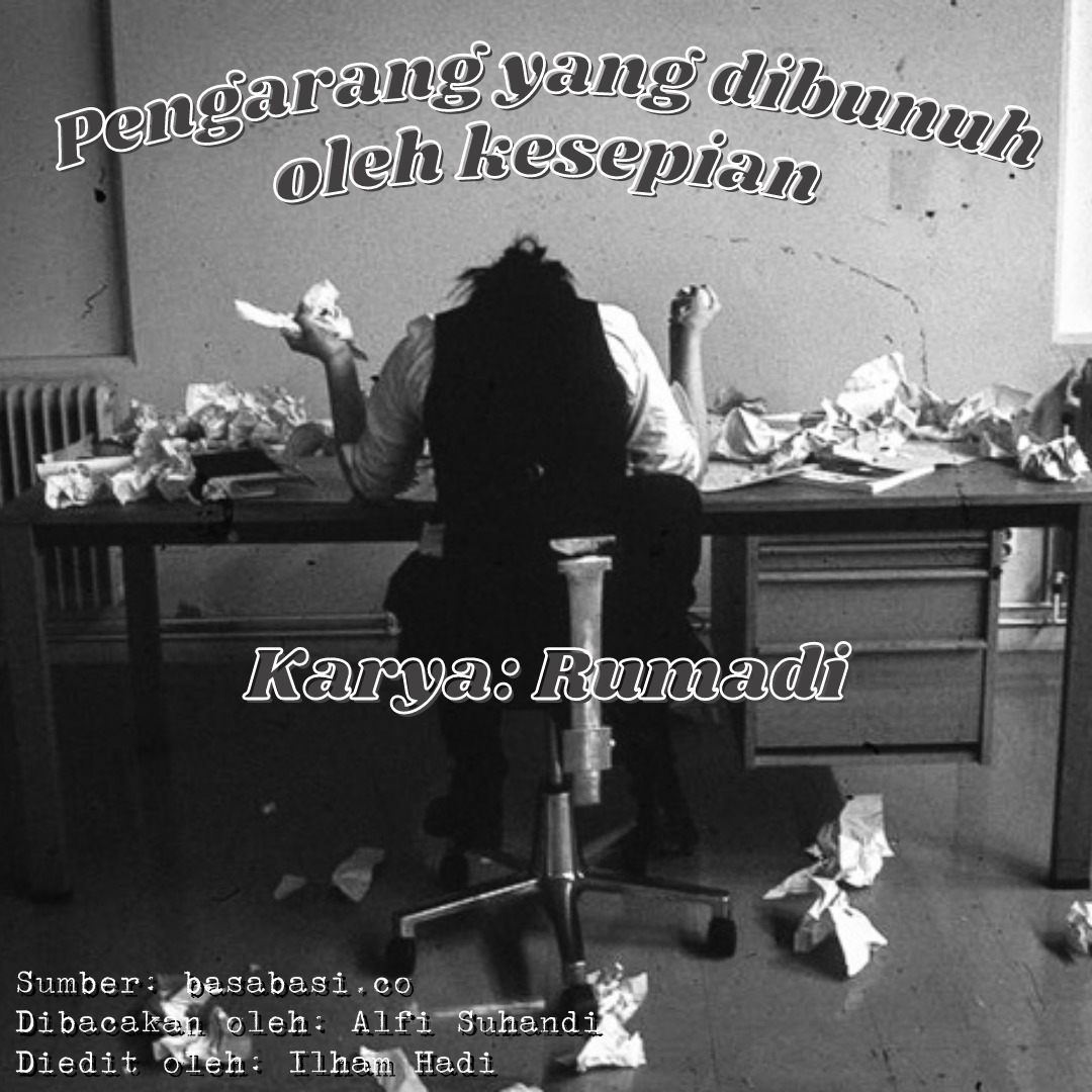 Saat penulis kehilangan idenya | Pengarang yang Dibunuh Oleh Kesepian - Karya: Rumadi