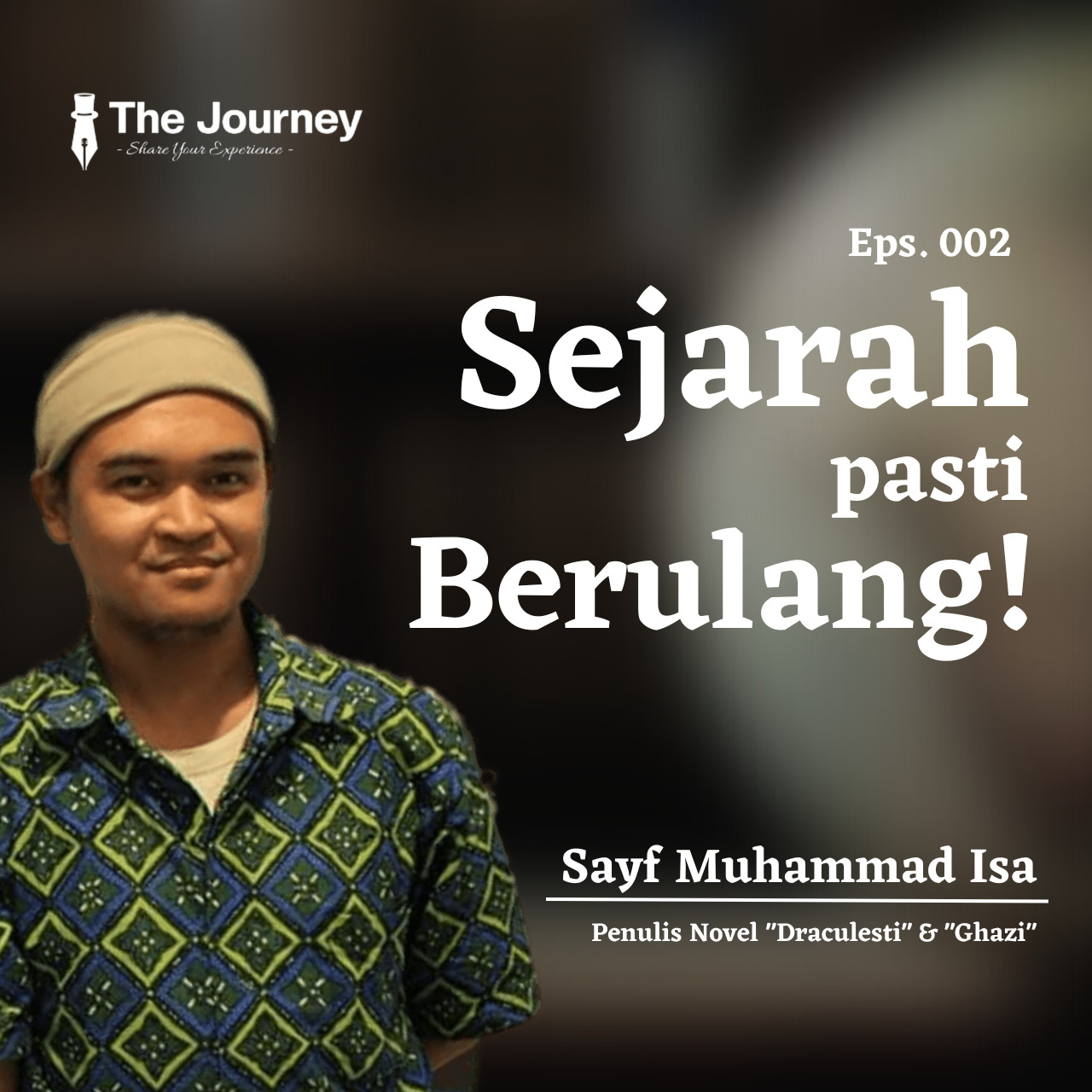EPS. 002 | SEJARAH PASTI TERULANG!