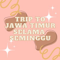 TRIP TO JAWA TIMUR SELAMA SEMINGGU