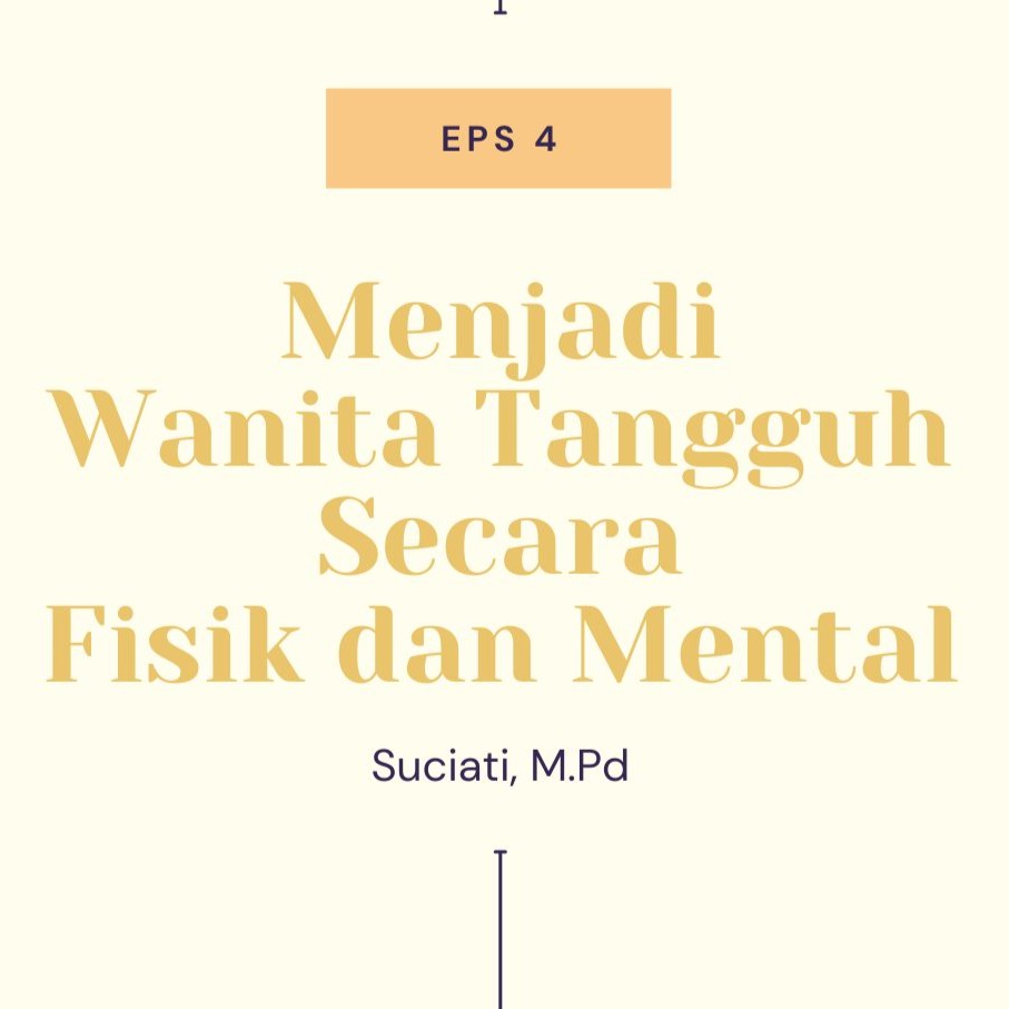 Menjadi Wanita Tangguh secara Fisik dan Mental  - Sahabat Konseling Podcast bersama Suciati, M.Pd