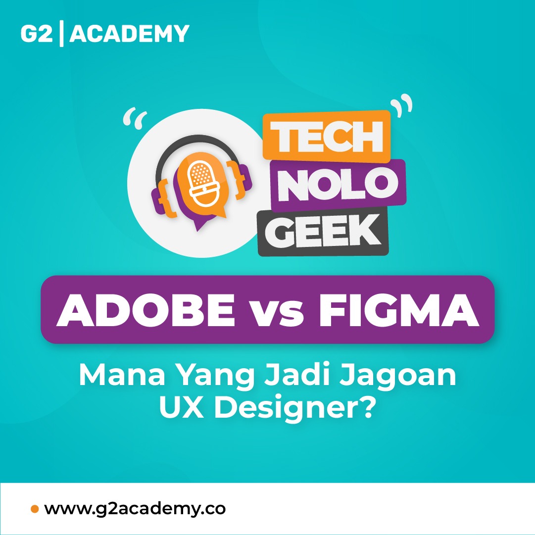 TECHNOLOGEEK - Adobe vs Figma : Mana Yang Jadi Jagoan UX Designer? - Episode 1