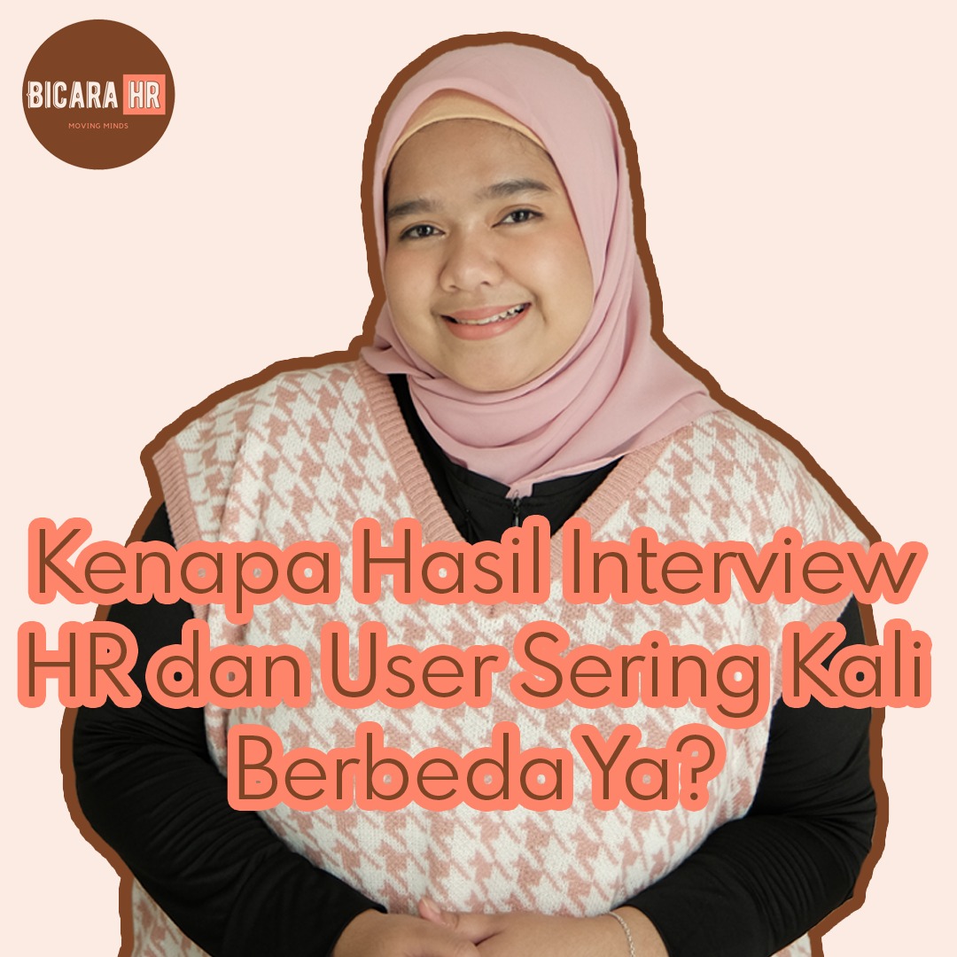 Kenapa Hasil Interview HR dan User Sering Kali Berbeda Ya?