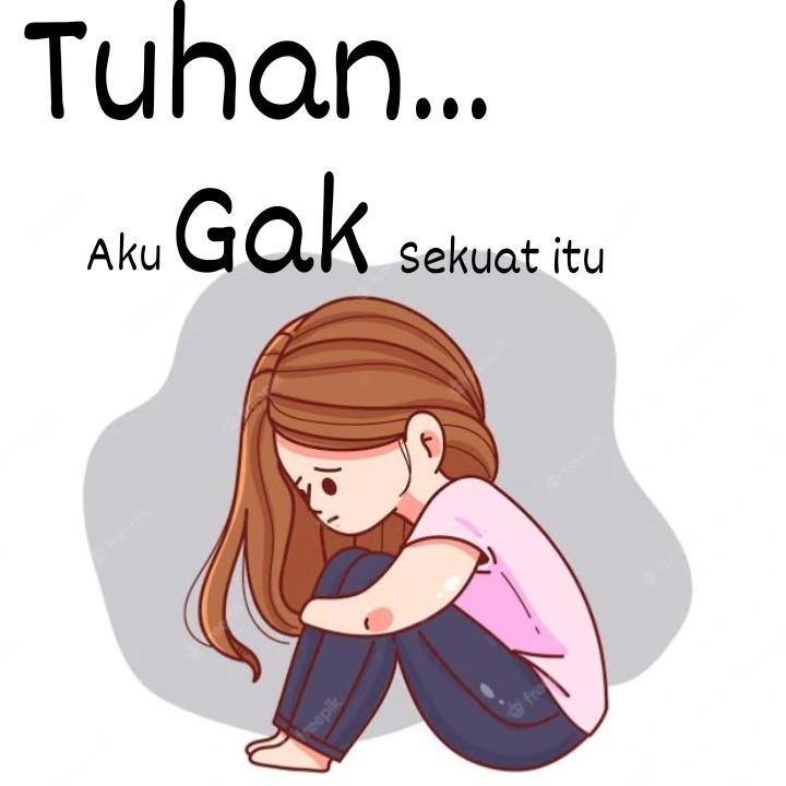 Tuhan, aku gak sekuat itu