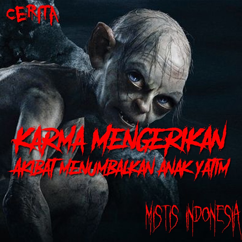 Karma Mengerikan Akibat Menumbalkan Anak Yatim