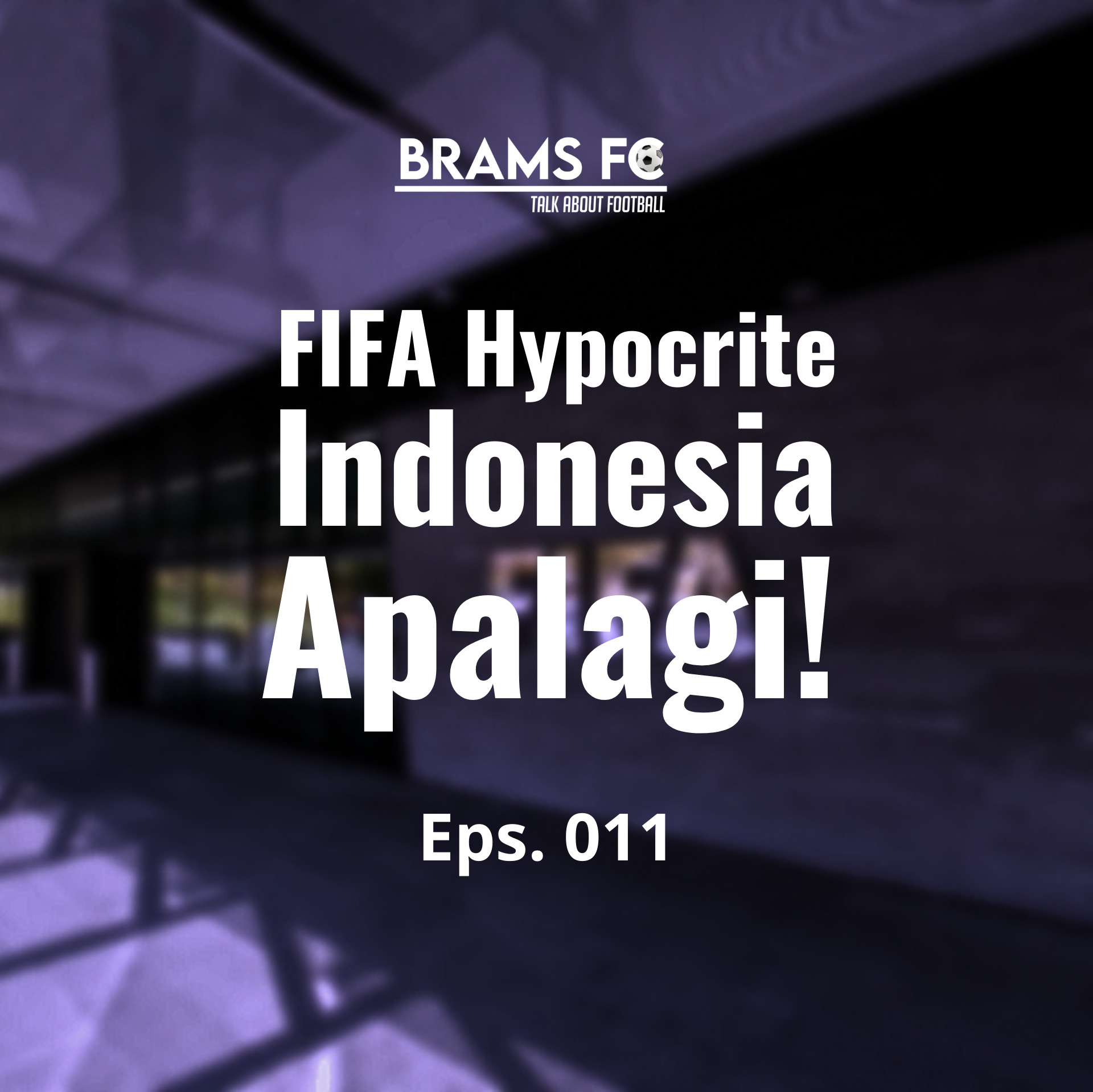 EPS. 011 | FIFA HIPOKRIT, INDONESIA APALAGI!