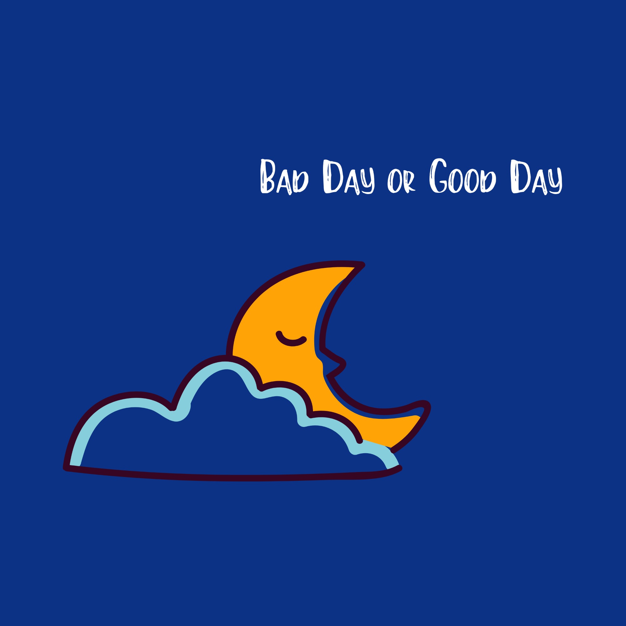 Bad Day or Good Day