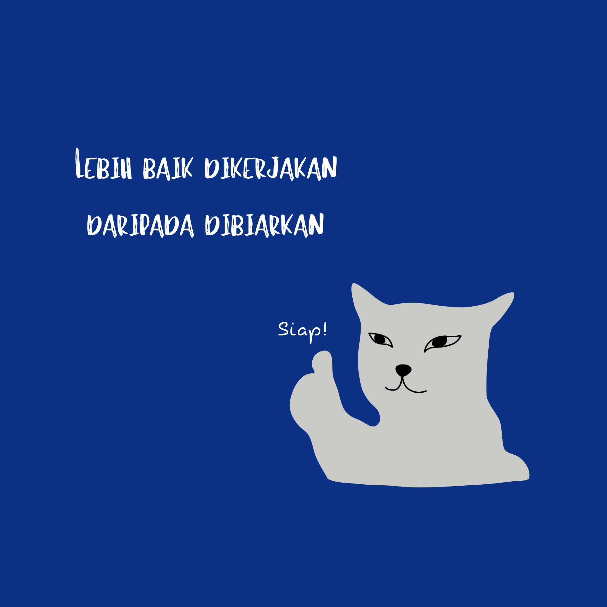 Lebih Baik Dikerjakan Daripada Dibiarkan 