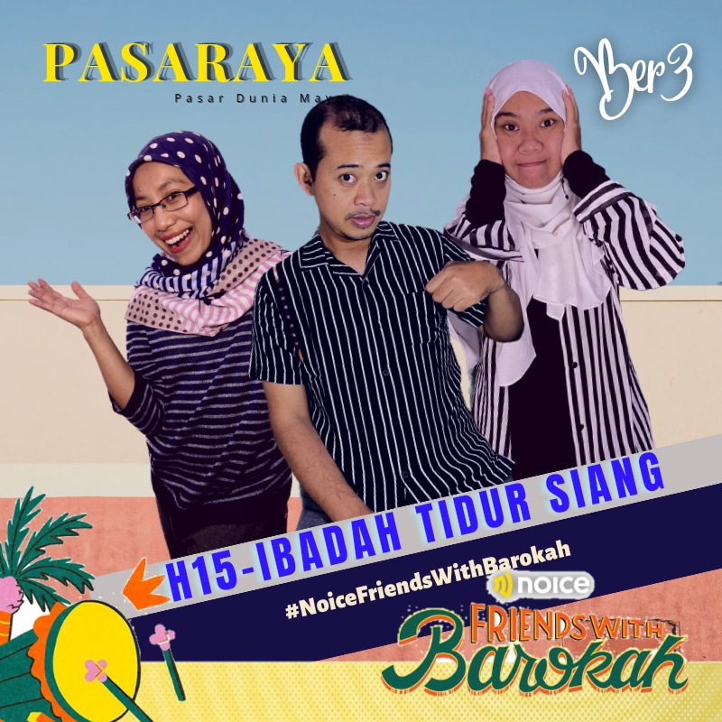 #NoiceFriendsWithBarokah; Ibadah Tidur Siang 