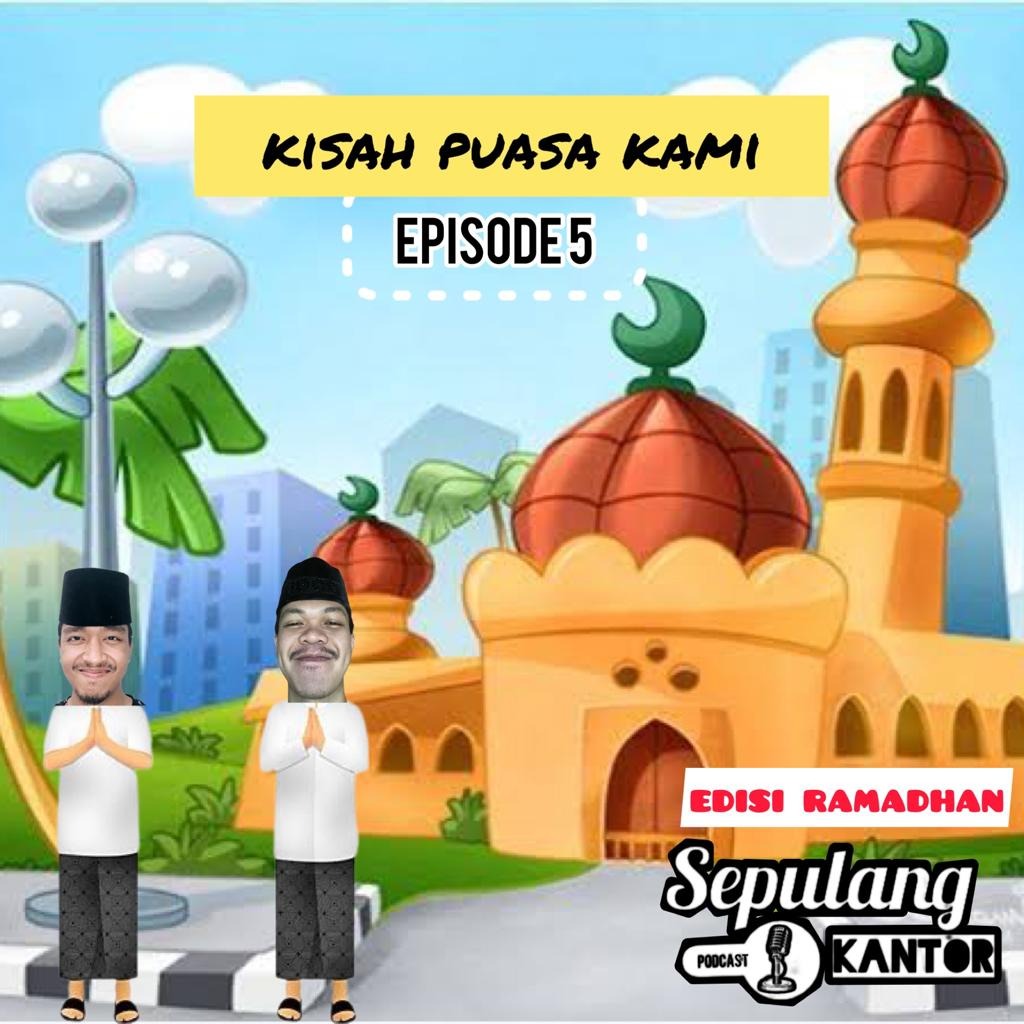 Eps 5: Kisah Puasa Kami
