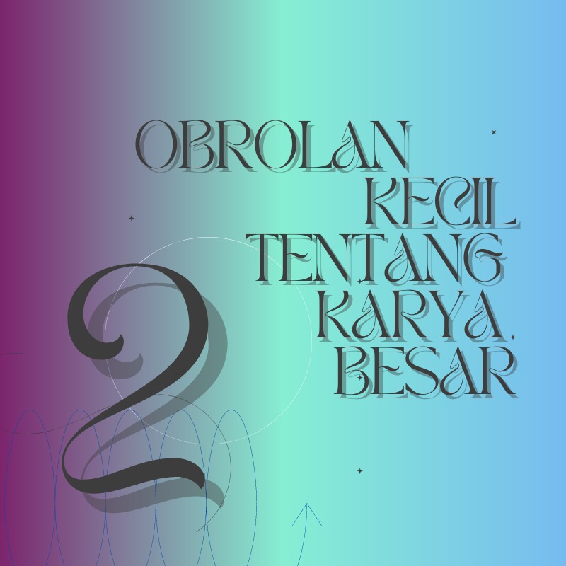 obrolan kecil tentang karya besar