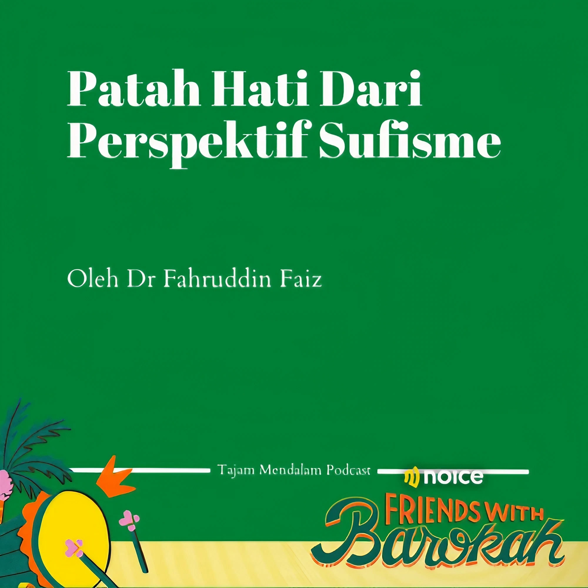 Patah Hati Dari Perspektif Sufisme Bagian 4 Oleh Dr Fahruddin Faiz #NoiceFriendsWithBarokah