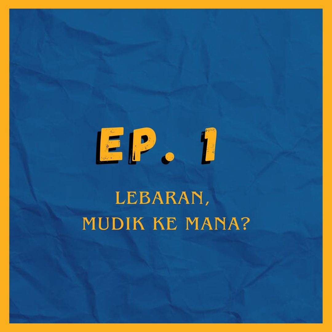 Ep.1 - Lebaran, mudik ke mana? #UIPodcastHero