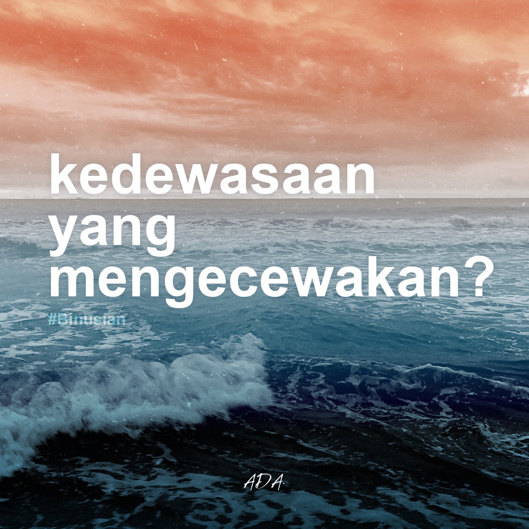 02. kedewasaan yang mengecewakan? #Binusian