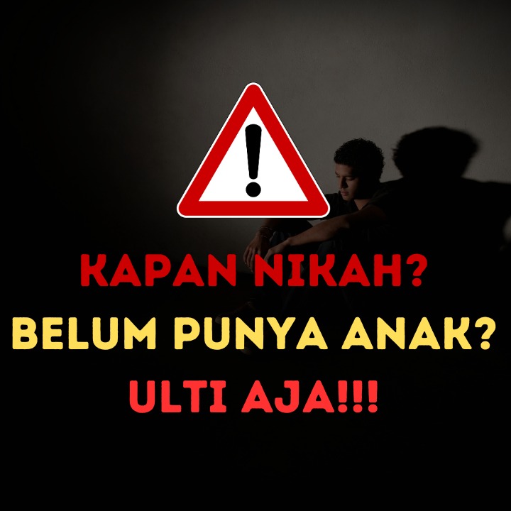 Kapan Nikah? Belum Punya Anak? Ulti Aja!!