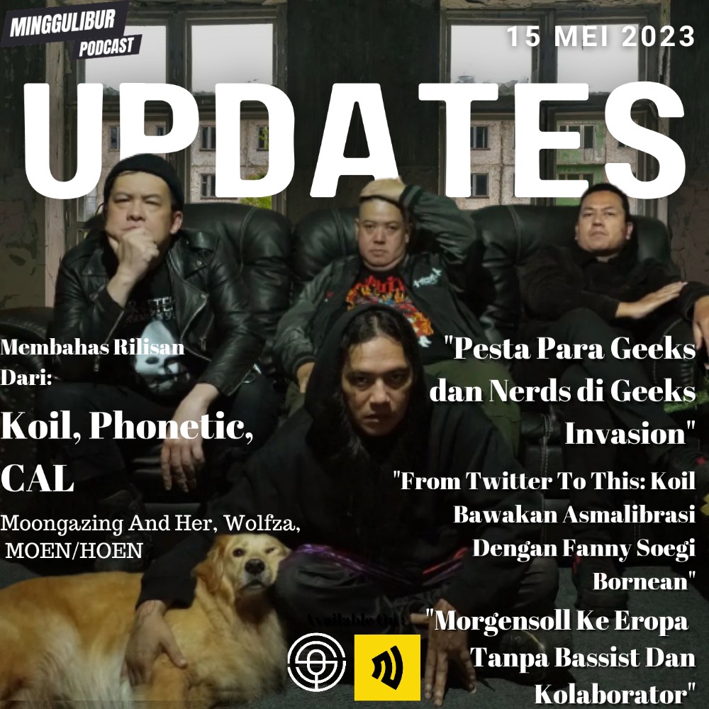 Minggulibur Podcast Updates: Moen/Hoen, Moongazing And Her, Wolfza, CAL, Phonetic, Koil