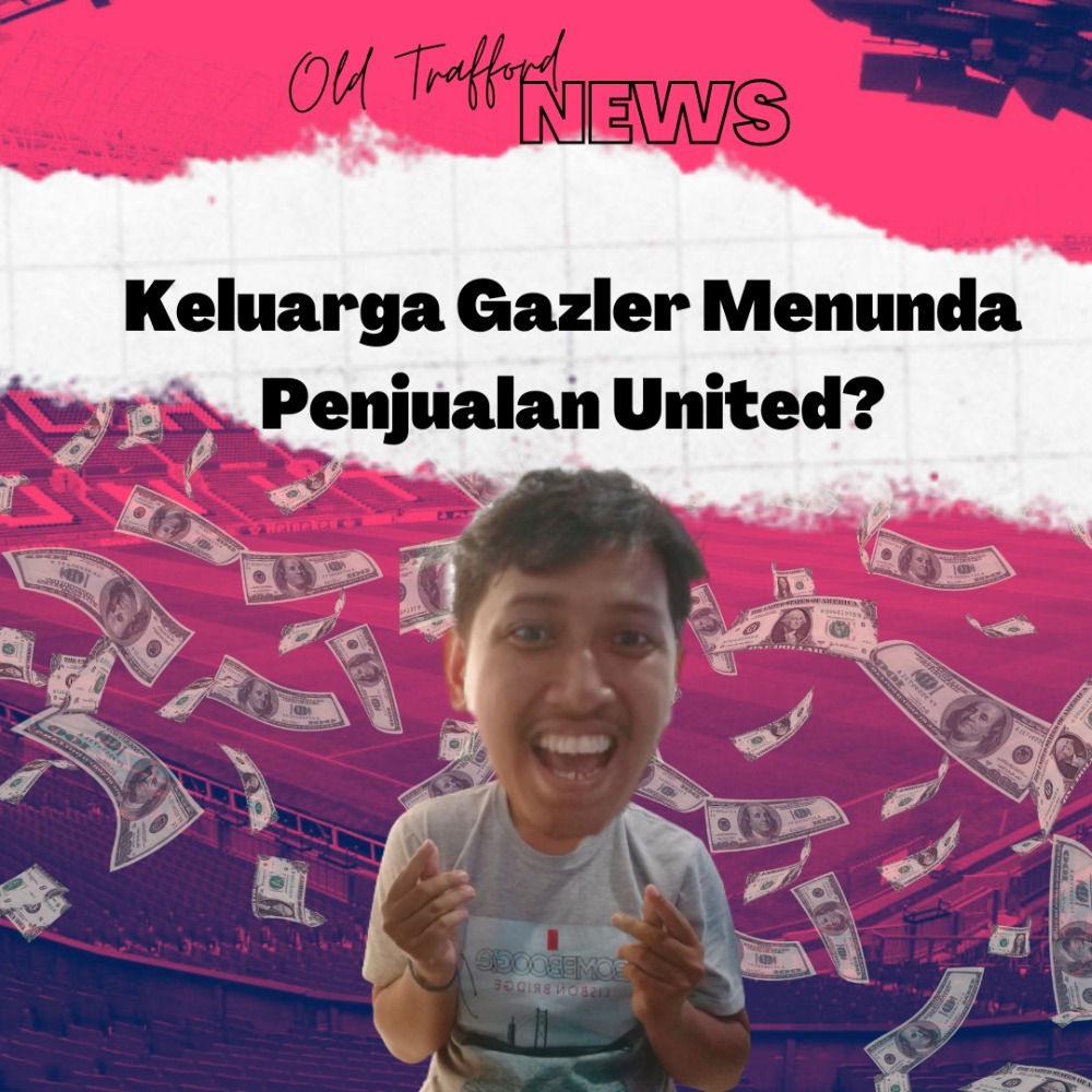 #01 Keluarga Glazer Menunda Penjualan United?