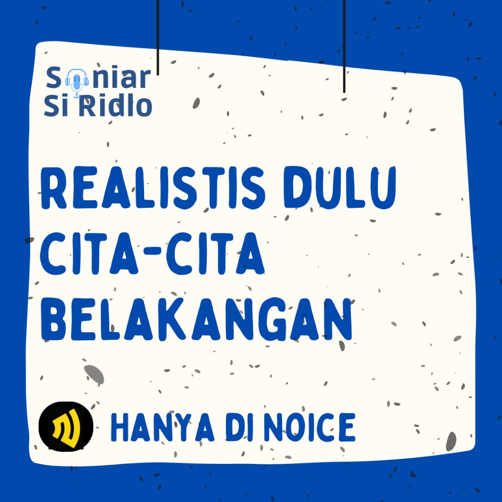 REALISTIS  DULU CITA-CITA BELAKANGAN